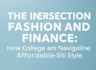 The Intersection of Fashion and Finance: How College Students Are Navigating Affordable Style The Intersection of Fashion and Finance: How College Students Are Navigating Affordable Style