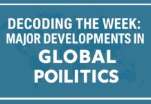 Decoding the Week: Key Shifts in Global Politics Decoding the Week: Major Developments in Global Politics