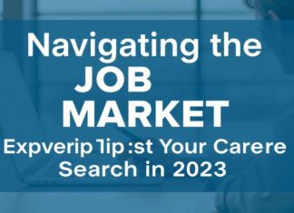 Navigating the Job Market: Expert Tips for Your Career Search in 2023 Navigating the Job Market: Expert Tips for Your Career Search in 2023